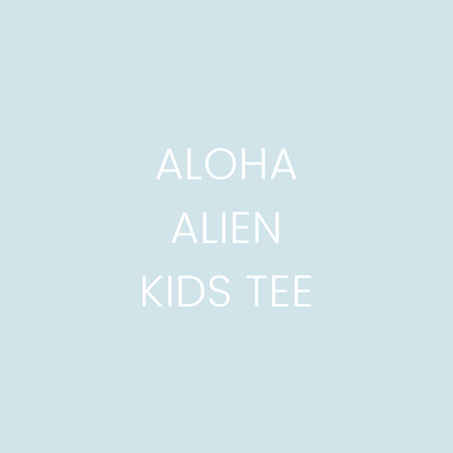 Aloha Alien - Kids Tee