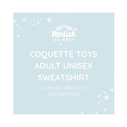 Coquette Toys - Adult Fleece Sweatshirt